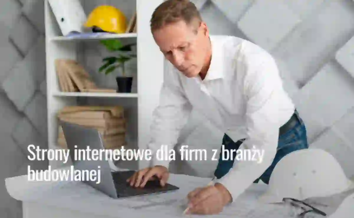 Projektowanie i tworzenie stron internetowych dla firm związanych z branżą budowlaną